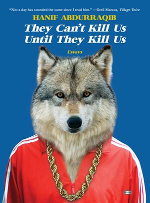 They Can't Kill Us Until They Kill Us by Hanif Abdurraqib