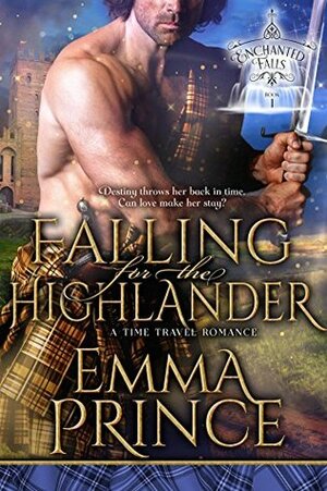 Falling for the Highlander: A Time Travel Romance by Emma Prince