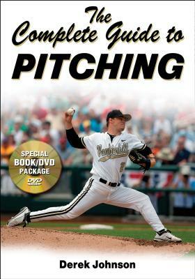 The Complete Guide to Pitching [With DVD] by Derek Johnson
