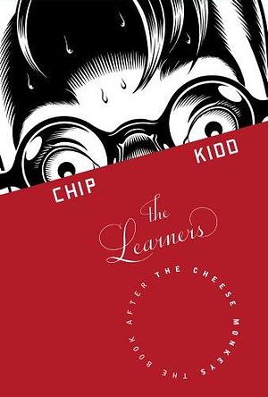 The Learners: A Novel by Chip Kidd, Chip Kidd