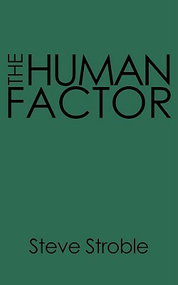 The Human Factor by Steve Stroble