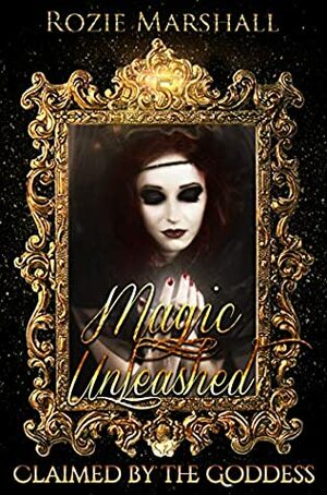 Magic Unleashed by Rozie Marshall