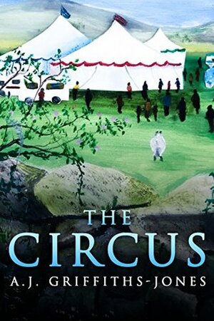 The Circus by A.J. Griffiths-Jones