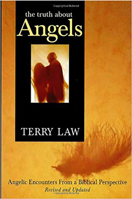 The Truth about Angels: Angelic Encounters from a Biblical Perspective by Terry Law