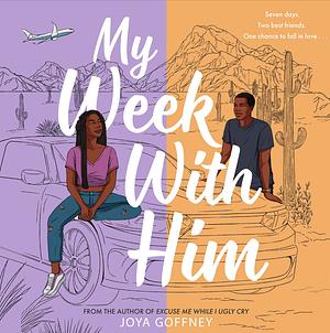 My Week with Him by Joya Goffney