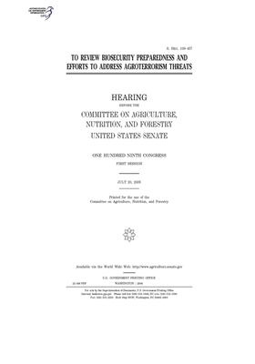 To review biosecurity preparedness and efforts to address agroterrorism threats by United States Congress, United States Senate, Committee on Agriculture Nutr (senate)