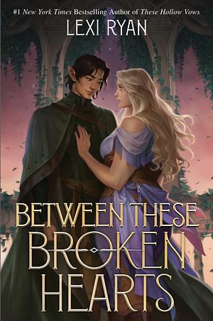 Between These Broken Hearts  by Lexie Ryan