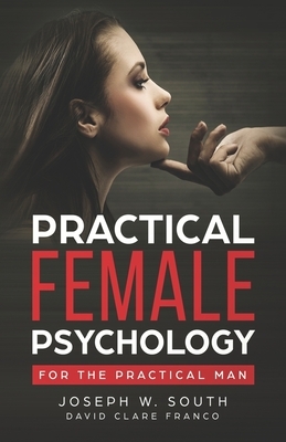 Practical Female Psychology: For the Practical Man by Franco, David Clare, Joseph W. South