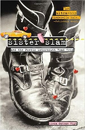 Sister Slam and the Poetic Motormouth Road Trip by Linda Oatman High