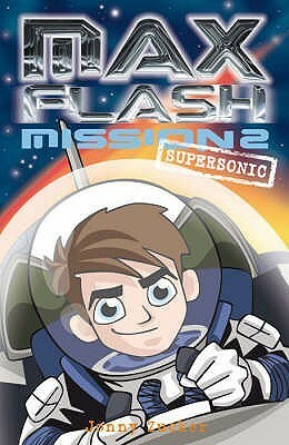 Max Flash: Mission 2: Supersonic by Jonny Zucker, Ned Woodman