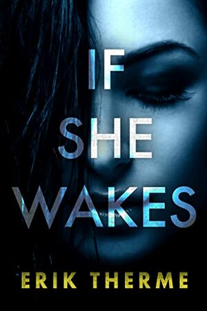 If She Wakes by Erik Therme, Erik Therme
