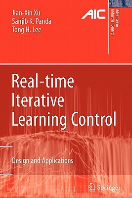 Real-Time Iterative Learning Control: Design and Applications by Jian-Xin Xu, Sanjib K. Panda, Tong Heng Lee