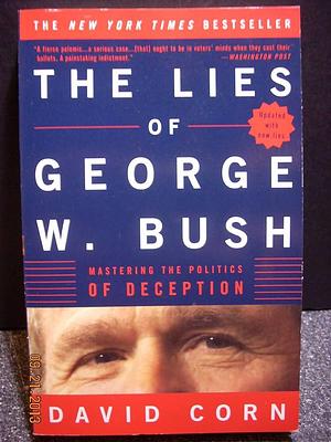 The Lies of George W. Bush by David Corn, David Corn