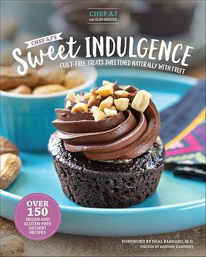 Chef AJ's sweet indulgence: guilt-free treats sweetened naturally by Chef AJ