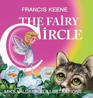 The Fairy Circle by Miks Valdbergs, Francis Keene
