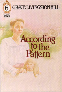 According to the Pattern by Grace Livingston Hill