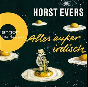 Alles außer irdisch by Horst Evers