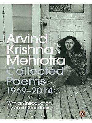 Collected Poems: 1969-2014 by Arvind Krishna Mehrotra