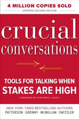 Crucial Conversations: Tools for Talking When Stakes Are High, Second Edition by Ron McMillan, Kerry Patterson, Joseph Grenny