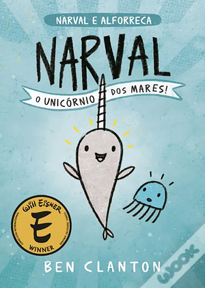 Narval, o unicórnio dos mares! by Ben Clanton