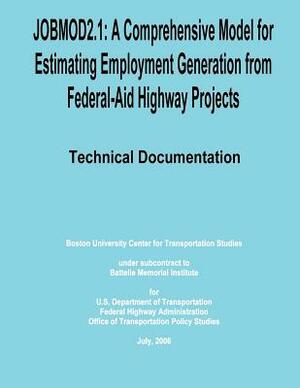 Jobmod2.1: A Comprehensive Model for Estimating Employment Generation from Federal-Aid Highway Projects by Federal Highway Administration, U. S. Department of Transportation