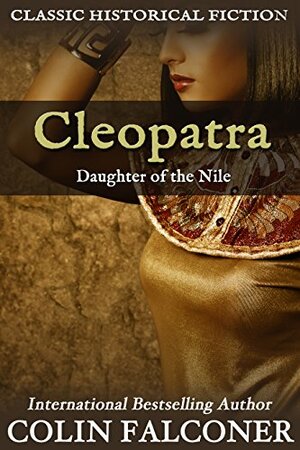 Cleopatra: Daughter of the Nile by Colin Falconer