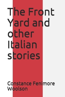 The Front Yard and other Italian stories by Constance Fenimore Woolson