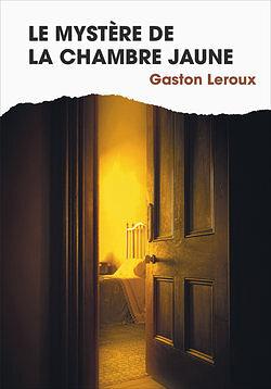 Le mystère de la chambre jaune by Gaston Leroux