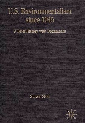 U.S. Environmentalism Since 1945: A Brief History with Documents by Na Na