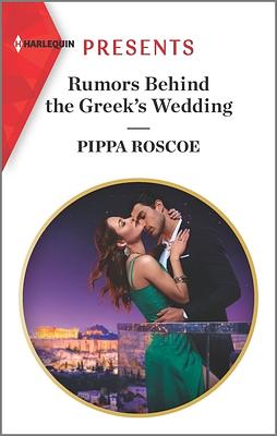 Rumors Behind the Greek's Wedding by Pippa Roscoe