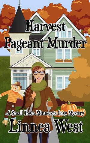 Harvest Pageant Murder by Linnea West