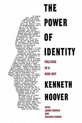 The Power of Identity: Politics in a New Key by Kenneth Hoover