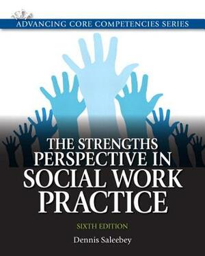 Strengths Perspective in Social Work Practice, the Plus Mylab Search with Etext -- Access Card Package by Dennis Saleebey