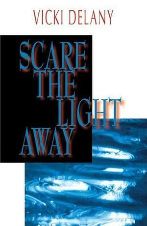 Scare the Light Away by Vicki Delany