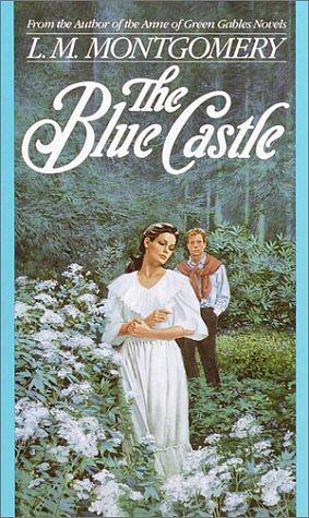 The Blue Castle (Warbler Classics Annotated Edition) by L.M. Montgomery