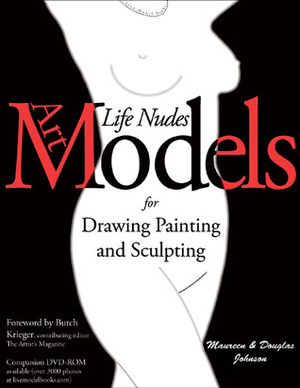 Art Models: Life Nudes for Drawing, Painting, and Sculpting by Butch Krieger, Maureen Johnson, Douglas Johnson
