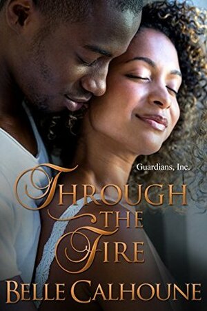 Through The Fire by Belle Calhoune