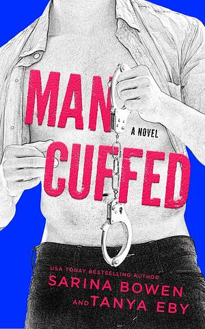 Man Cuffed by Sarina Bowen, Tanya Eby