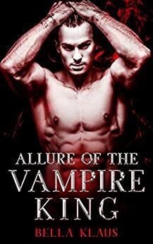 Allure of the Vampire King by Bella Klaus