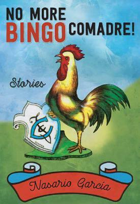 No More Bingo, Comadre!: Stories by Nasario García