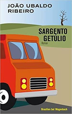 Sargento Getúlio: Roman by João Ubaldo Ribeiro