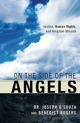 On the Side of the Angels: Justice, Human Rights, and Kingdom Mission by Joseph D'Souza, Benedict Rogers