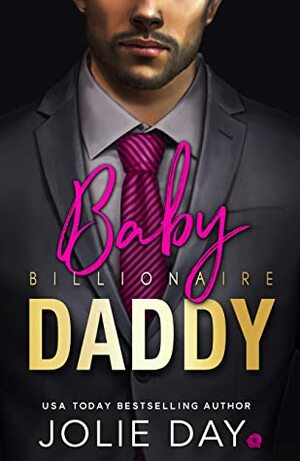 Billionaire Baby DADDY by Jolie Day