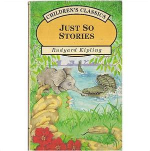 Just So Stories by Rudyard Kipling