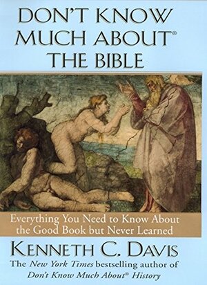 Don't Know Much About the Bible by Kenneth C. Davis