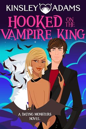 Hooked on the Vampire King by Kinsley Adams