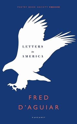 Letters to America by Fred D'Aguiar