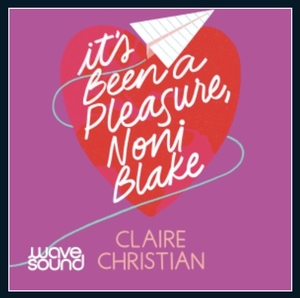 It's Been a Pleasure, Noni Blake by Claire Christian