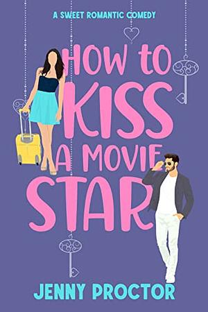 How to Kiss a Movie Star by Jenny Proctor