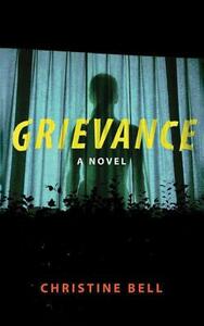 Grievance by Christine Bell